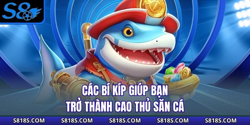 Các bí kíp giúp bạn trở thành cao thủ săn cá