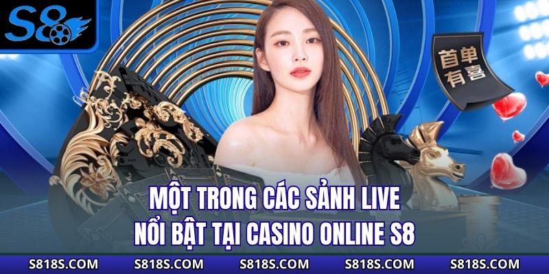 Một trong các sảnh live nổi bật tại casino online S8